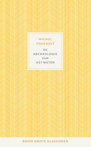 De archeologie van het weten (Grote klassieken) von Boom