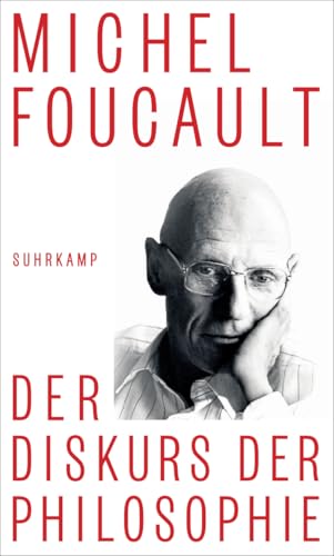 Der Diskurs der Philosophie: Bisher unbekannt und unveröffentlicht | Foucaults Geschichte der Philosophie von Decartes bis zum 20. Jahrhundert Der Diskurs der Philosophie: Bisher unbekannt und unveröffentlicht | Foucaults Geschichte der Philosophie von Decartes bis zum 20. Jahrhundert