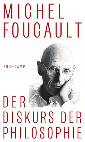 Der Diskurs der Philosophie: Bisher unbekannt und unveröffentlicht | Foucaults Geschichte der Philosophie von Decartes bis zum 20. Jahrhundert Der Diskurs der Philosophie: Bisher unbekannt und unveröffentlicht | Foucaults Geschichte der Philosophie von Decartes bis zum 20. Jahrhundert