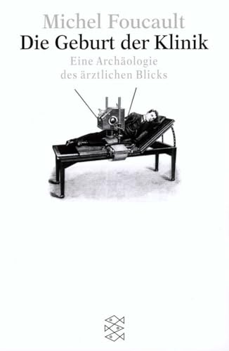 Die Geburt der Klinik: Eine Archäologie des ärztlichen Blicks von FISCHERVERLAGE