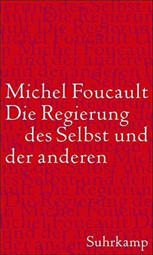 Die Regierung des Selbst und der anderen: Vorlesungen am Collège de France 1982/83 Die Regierung des Selbst und der anderen: Vorlesungen am Collège de France 1982/83