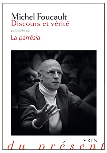 Discours Et Verite: Precede de la Parresia (Philosophie Du Present)