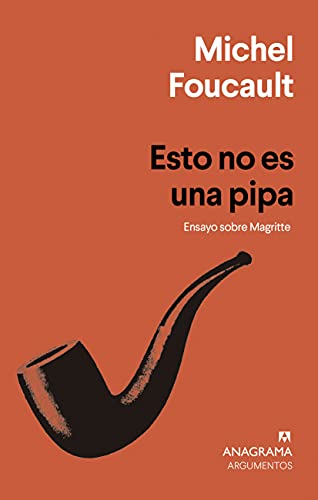 Esto no es una pipa: Ensayo sobre Magritte (Argumentos, Band 102) von ANAGRAMA