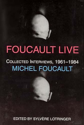 Foucault Live: Collected Interviews, 1961-1984 (Semiotext(e) / Foreign Agents)