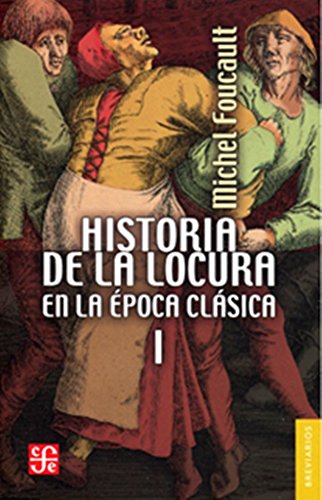 Historia de la locura en la época clásica / History of Madness in the Classical Period (1) (Breviarios Del Fondo De Cultura Economica, 191, Band 1)