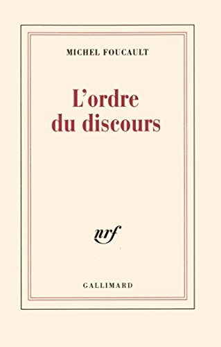 L'ordre du discours: Leçon inaugurale au Collège de France prononcée le 2 décembre 1970 L'ordre du discours: Leçon inaugurale au Collège de France prononcée le 2 décembre 1970
