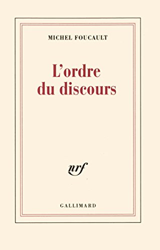 L'ordre du discours: Leçon inaugurale au Collège de France prononcée le 2 décembre 1970