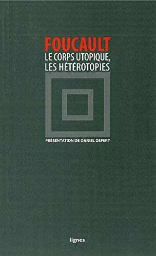 Le Corps utopique, Les Hétérotopies: Suivi de Les hétérotopies von NOUVELLES LIGNE