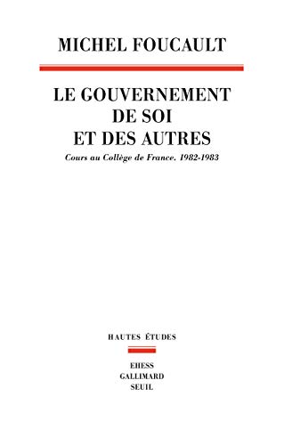 Le Gouvernement de soi et des autres, tome 1: Cours au Collège de France. 1982-1983
