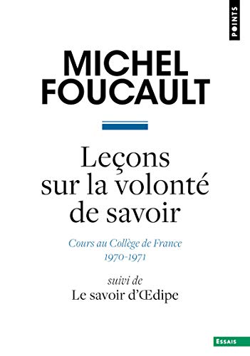 Leçons sur la volonté de savoir: Cours au Collège de France (1970-1971). Suivi de Le savoir d'dipe