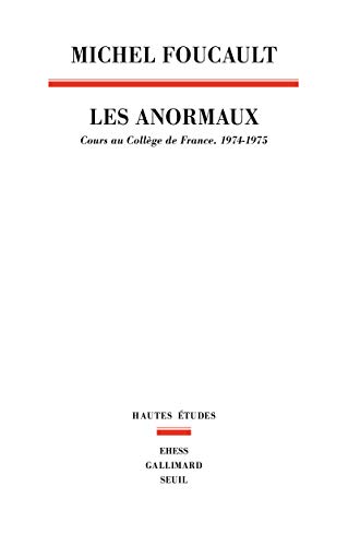 Les Anormaux. Cours au collège de France: Cours au Collège de France, 1974-1975 Les Anormaux. Cours au collège de France: Cours au Collège de France, 1974-1975 von Seuil