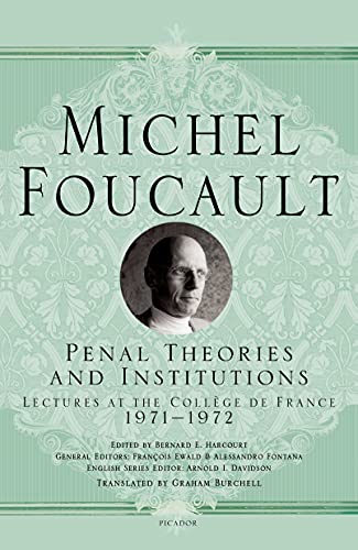 Penal Theories and Institutions: Michel Foucault Lectures at the Collège De France, 1971-1972 (Michel Foucault Lectures at the Collège De France, 13) von Picador USA