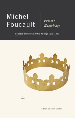 Power/Knowledge: Selected Interviews and Other Writings, 1972-1977 Power/Knowledge: Selected Interviews and Other Writings, 1972-1977