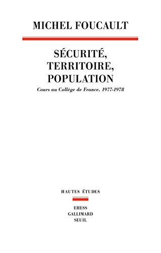 Sécurité, territoire, population : Cours au Collège de France (1977-1978)