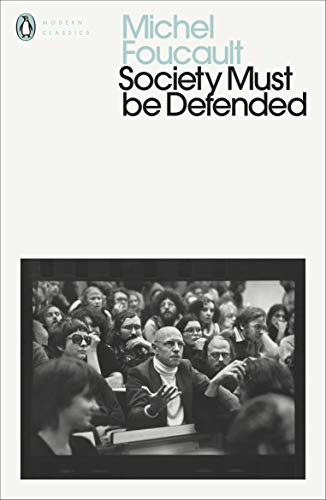 Society Must Be Defended: Lectures at the Collège de France, 1975-76 (Penguin Modern Classics) von Penguin Classics