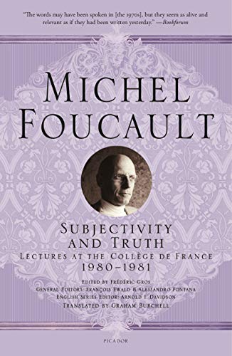 Subjectivity and Truth: Lectures at the Collège De France 1980-1981 Subjectivity and Truth: Lectures at the Collège De France 1980-1981 von Picador USA