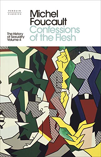 The History of Sexuality: 4: Confessions of the Flesh (Penguin Clothbound Classics) von Penguin Classics