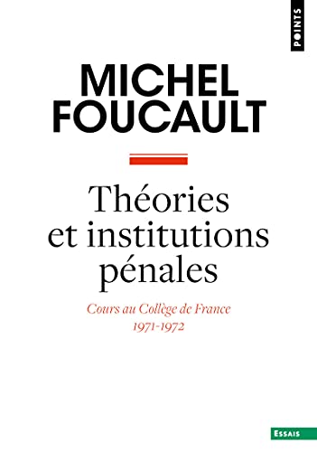 Théories et institutions pénales: Cours au Collège de France (1971-1972)