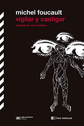 Vigilar y castigar: Nacimiento de la prisión (BIBLIOTECA CLASICOS SIGLO VEINTIUNO, Band 9)