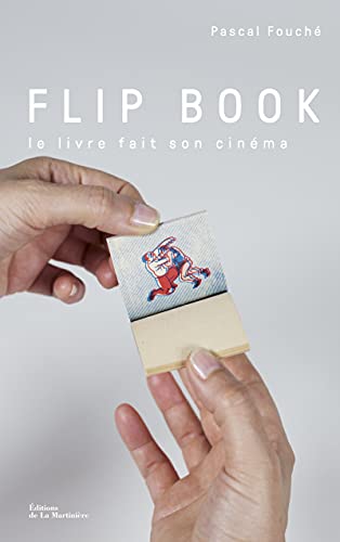 Flip book: Le livre fait son cinéma von MARTINIERE BL