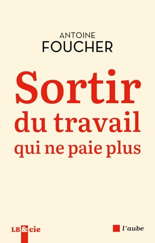 Sortir du travail qui ne paie plus: Compromis pour une société du travail au XIIe siècle von DE L AUBE