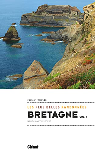 Bretagne, les plus belles randonnées vol.1: Finistère et Morbihan