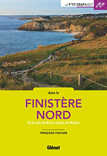 Finistère Nord: Les Abers, Brest, Le Conquet, les îles d'Ouessant et Molène, Morlaix