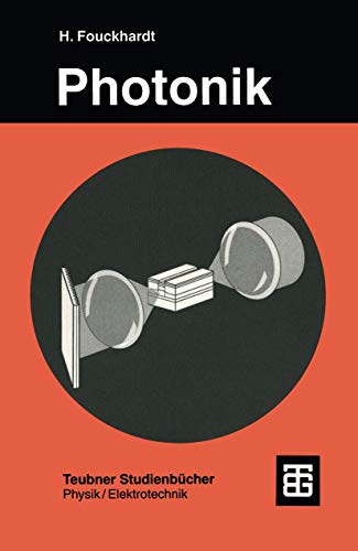 Photonik: Eine Einführung In Die Integrierte Optoelektronik Und Technische Optik (Angewandte Physik) (German Edition) von Vieweg+Teubner Verlag