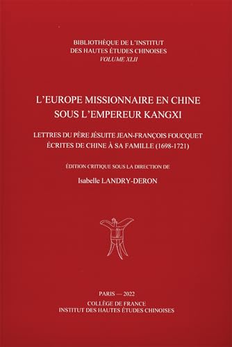 L'Europe missionnaire en Chine sous l'empereur Kangxi - lettres du père jésuite Jean-François Foucquet écrites de Chine à sa famille, 1698-1721 von COLLEGE FRANCE