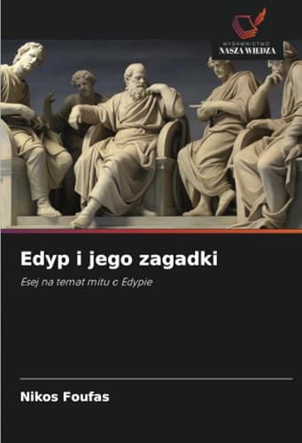 Edyp i jego zagadki: Esej na temat mitu o Edypie von Wydawnictwo Nasza Wiedza
