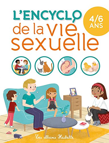 L'ENCYCLO DE LA VIE SEXUELLE 4-6 ANS von HACHETTE ENFANT