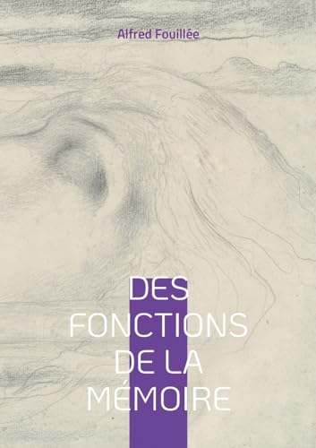 Des fonctions de la mémoire: Une exploration des mécanismes de la mémoire Des fonctions de la mémoire: Une exploration des mécanismes de la mémoire von BoD – Books on Demand – Frankreich
