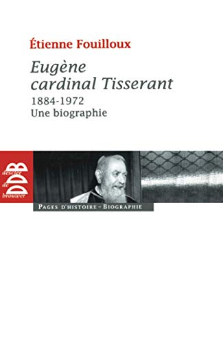 Eugène, cardinal Tisserant (1884-1972): Une biographie
