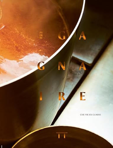 Pierre Gagnaire: Une vie en cuisine