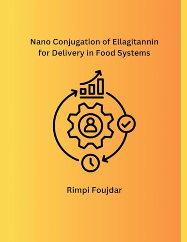 Nano Conjugation of Ellagitannin for Delivery in Food Systems von Mohd Abdul Hafi