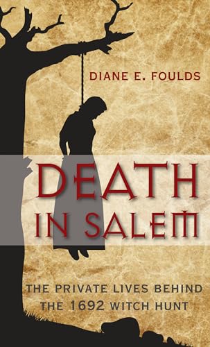 Death in Salem: The Private Lives Behind The 1692 Witch Hunt von Globe Pequot Press