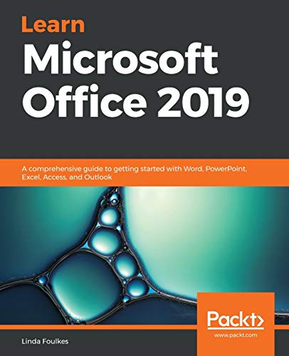 Learn Microsoft Office 2019: A comprehensive guide to getting started with Word, PowerPoint, Excel, Access, and Outlook von Packt Publishing