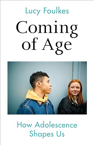 Coming of Age: How Adolescence Shapes Us von Bodley Head