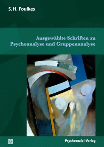 Ausgewählte Schriften zu Psychoanalyse und Gruppenanalyse (Bibliothek der Psychoanalyse) von Psychosozial Verlag GbR