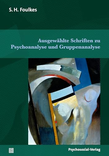 Ausgewählte Schriften zu Psychoanalyse und Gruppenanalyse (Bibliothek der Psychoanalyse)