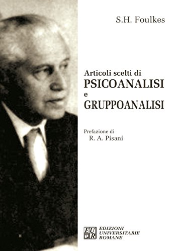 Articoli scelti di psicoanalisi e gruppoanalisi (Gruppoanalisi e psicoanalisi)
