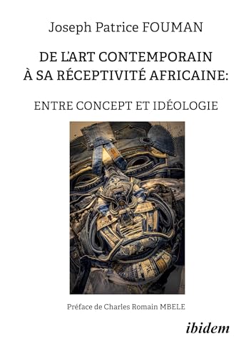 De l’art contemporain à sa réceptivité africaine: Entre concept et idéologie von ibidem