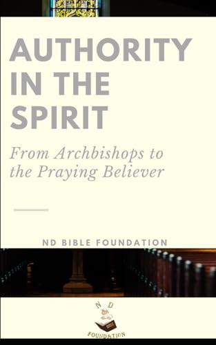 Authority in the Spirit: From Archbishops to the Praying Believer von Independently published