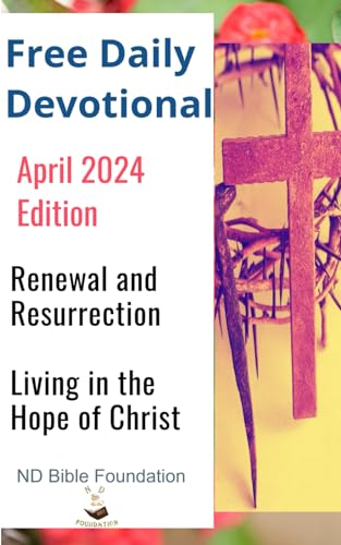Free Daily Devotional April 2024 Edition: Renewal and Resurrection Living in the Hope of Christ von Independently published