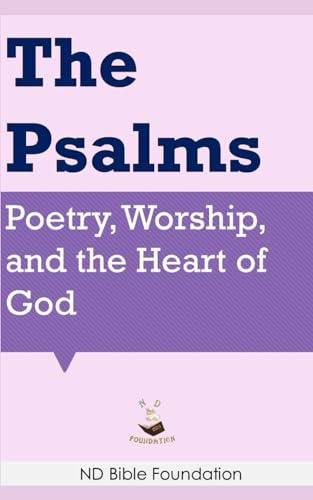 The Psalms: Poetry, Worship, and the Heart of God von Independently published