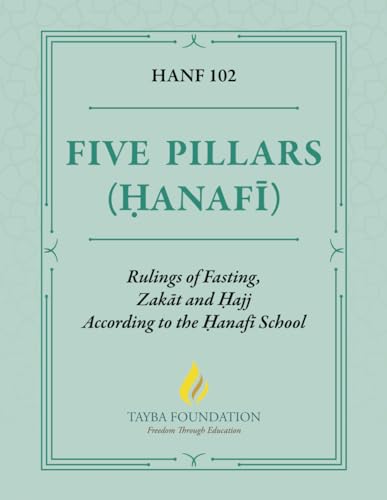 HANF 102 - Five Pillars (Ḥanafī): Rules of Fasting, Zakāt and Ḥajj according to the Ḥanafī School