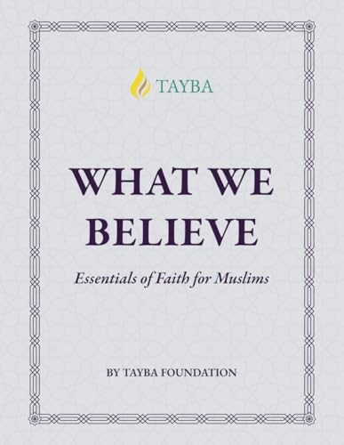 Iman 99, What We Believe: Essentials of Faith for Muslims (Essentials Series by Tayba) von Independently published