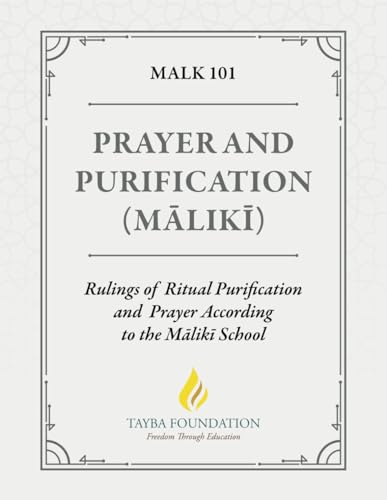 MALK 101 - Prayer and Purification (Mālikī): Rulings of Ritual Puri cation and Prayer According to the Mālikī School
