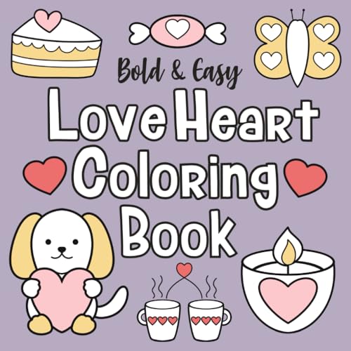 Bold and Easy Love Heart Coloring Book: Simple, Cute and Relaxing Designs for both Adults and Kids: Contains Food, Nature, Patterns and Much More (Bold and Easy by The Future Teacher, Band 1) von Independently published