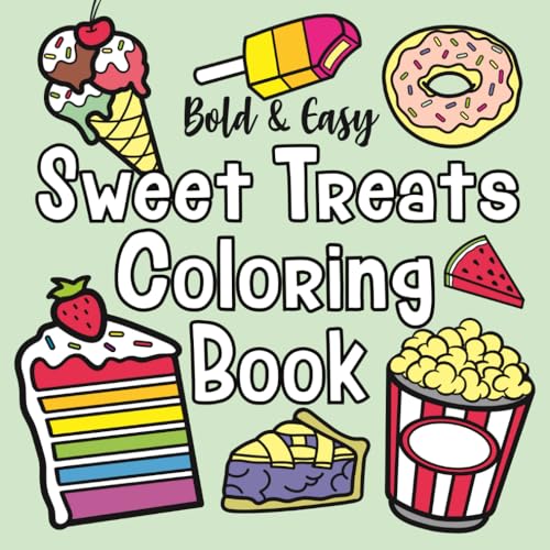 Bold and Easy Sweet Treats Coloring Book: Simple, Cute and Relaxing Designs for both Adults and Kids: Contains Cupcakes, Candy, Ice Cream and Much More (Bold and Easy by The Future Teacher, Band 2) von Independently published